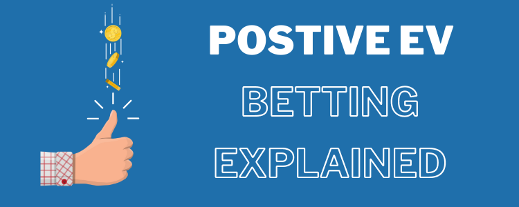 Positive EV Betting Explained