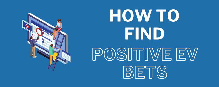 How to find positive ev bets